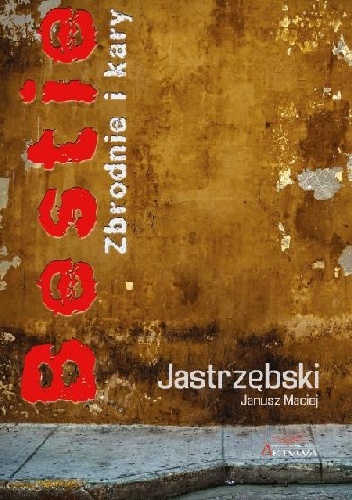 Bestie. Zbrodnie i Kary - Janusz Maciej Jastrzębski
