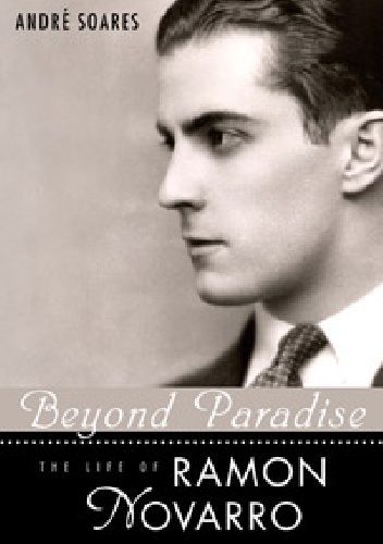 Beyond Paradise: The Life of Ramon Novarro - André Soares