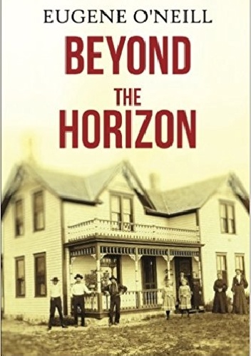Beyond the Horizon - Eugene O'Neill