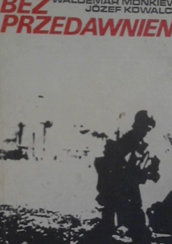 Bez przedawnienia pacyfikacje wsi białostockich w latach 1939, 1941-1944 - Waldemar Monkiewicz, Józef Kowalczyk