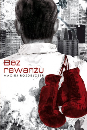 Bez rewanżu - Maciej Rozdejczer