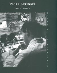 Bez stempla. Opowieści o wierszach - Piotr Kępiński