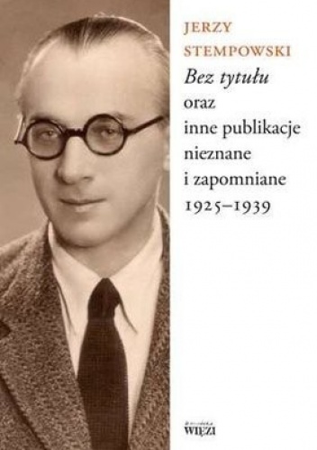 "Bez tytułu" oraz inne publikacje nieznane... - Jerzy Stempowski