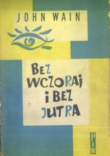 Bez wczoraj i bez jutra - John Wain