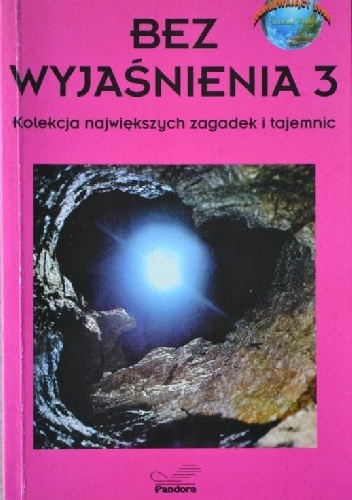 Bez wyjaśnienia 3. Kolekcja największych zagadek i tajemnic - Phillip Morris