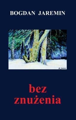 Bez znużenia - Bogdan Jaremin
