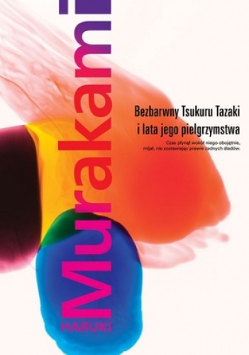 Bezbarwny Tsukuru Tazaki i lata jego pielgrzymstwa - Haruki Murakami