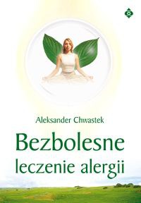 Bezbolesne leczenie alergii - Aleksander Chwastek