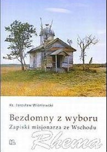 Bezdomny z wyboru. Zapiski misjonarza ze Wschodu. - Jarosław Wiśniewski