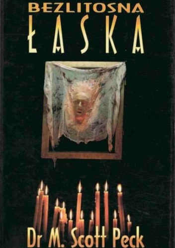 Bezlitosna łaska - Morgan Scott Peck