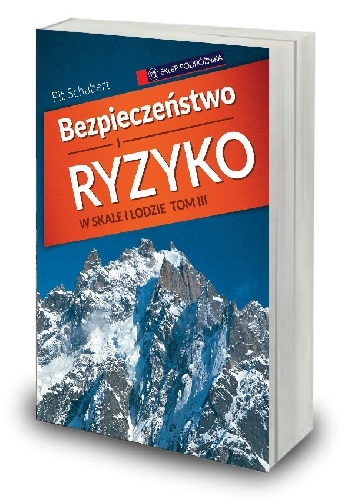 Bezpieczeństwo i ryzyko w skale i lodzie - tom III - Pit Schubert