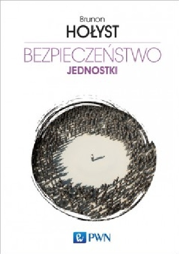 Bezpieczeństwo jednostki. T.2 - Brunon Hołyst