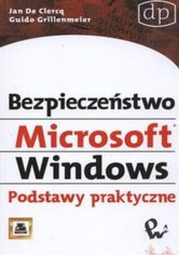 Bezpieczeństwo Microsoft Windows. Podstawy praktyczne - Grillenmeier Guido, Clercq Jan