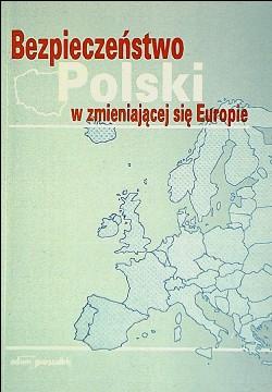Bezpieczeństwo Polski w zmieniającej się Europie. Aspekt eko - praca zbiorowa