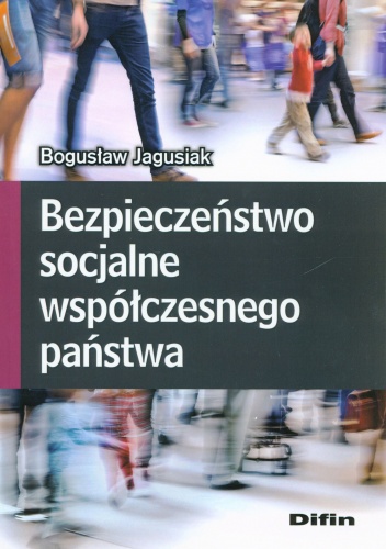 Bezpieczeństwo socjalne współczesnego państwa - Bogusław Jagusiak