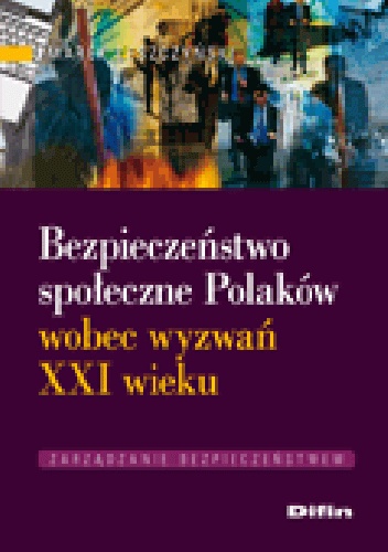Bezpieczeństwo społeczne Polaków wobec wyzwań XXI wieku - Marek Leszczyński