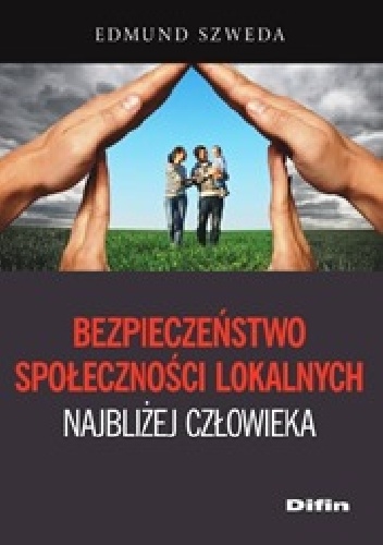 Bezpieczeństwo społeczności lokalnych najbliżej człowieka - Edmund Szweda