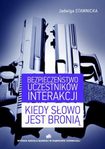 Bezpieczeństwo uczestników interakcji Kiedy słowo jest bronią - Stawnicka Jadwiga