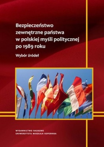 Bezpieczeństwo zewnętrzne państwa w polskiej myśli politycznej po 1989 roku - Arkadiusz Lewandowski