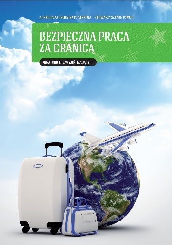 Bezpieczna praca za granicą. Poradnik dla wyjeżdżających. - praca zbiorowa