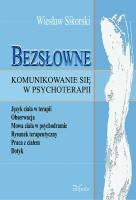 Bezsłowne komunikowanie się w psychoterapii. Język ciała w terapii, obserwacja, mowa ciała w psychodramie, rysunek terapeutyczny, praca z ciałem, dotyk - Wiesław Sikorski
