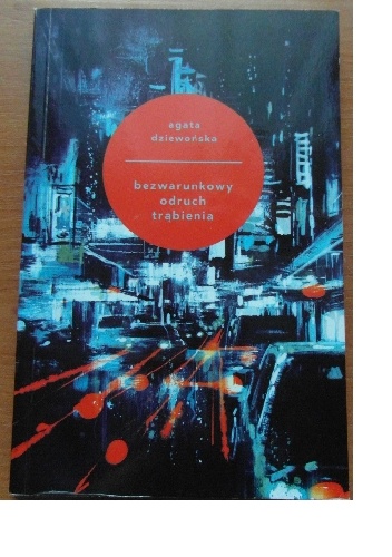 bezwarunkowy odruch trąbienia - Agata Dziewońska