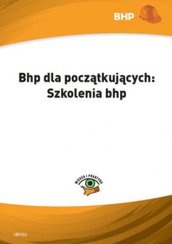 Bhp dla początkujących: szkolenia bhp - M. Pióro Jan
