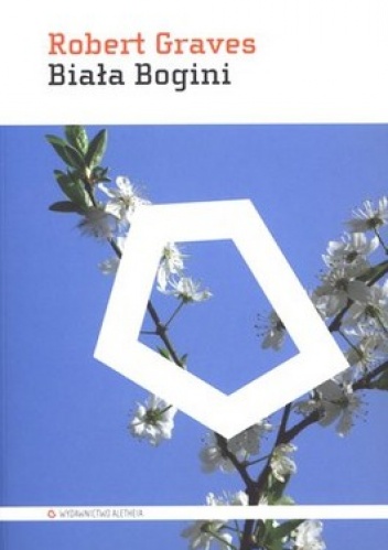 Biała Bogini. Gramatyka historyczna mitu poetyckiego - Robert Graves