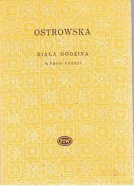 Biała godzina. Wybór poezji - Bronisława Ostrowska