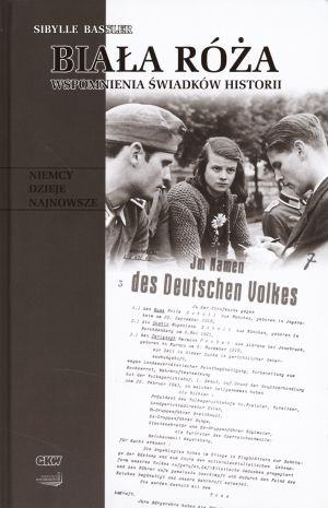Biała Róża: Wspomnienia świadków historii - Sibylle Bassler