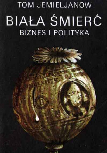 Biała śmierć. Biznes i polityka - Tom Jemieljanow