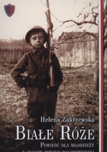 Białe róże. Powieść dla młodzieży z czasów inwazji bolszewickiej - Helena Zakrzewska