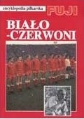 Biało-Czerwoni. Dzieje reprezentacji Polski - White and Red. History of the Polish national team. Cz. 2, 1947-1970 (tom 14)