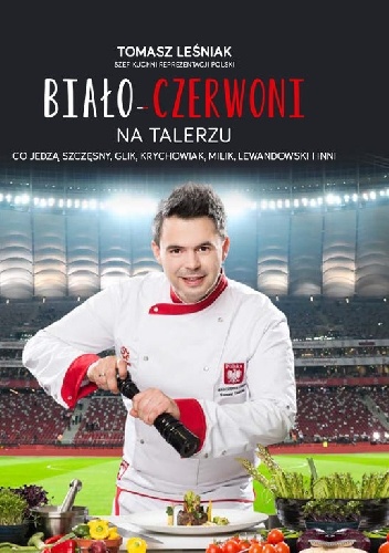 Biało-czerwoni na talerzu - Tomasz Leśniak, Janusz Basałaj
