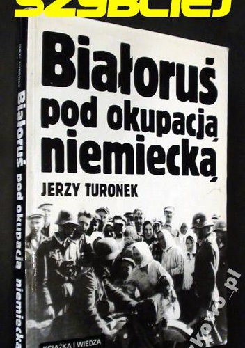 Białoruś pod okupacją niemiecką - Jerzy Turonek