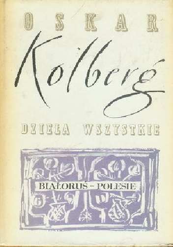 Białoruś - Polesie, Dzieła wszystkie, t. 52 - Oskar Kolberg
