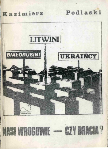 Białorusini-Litwini-Ukraińcy. Nasi wrogowie - czy bracia? - Bohdan Skaradziński