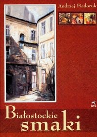 Białostockie smaki - Andrzej Fiedoruk