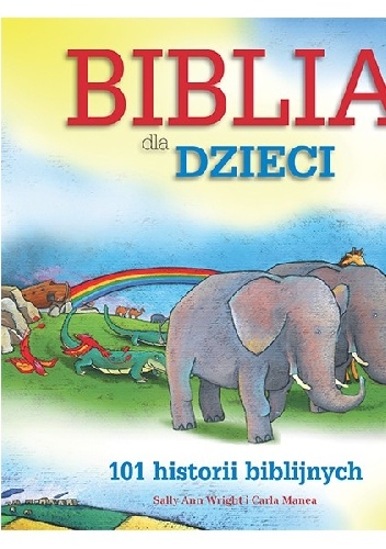 Biblia dla dzieci. 101 historii biblijnych - Sally Ann Wright