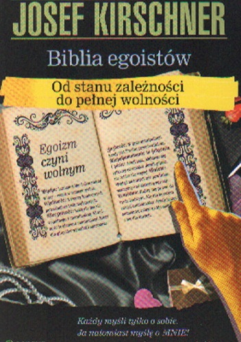 Biblia egoistów. Od stanu zależności do pełnej wolności - Josef Kirschner
