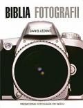 Biblia fotografii. Przewodnik fotografa XXI wieku - Daniel Lezano