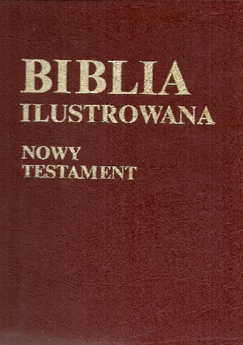 Biblia Ilustrowana. Tom II: Nowy Testament - Jan Górny