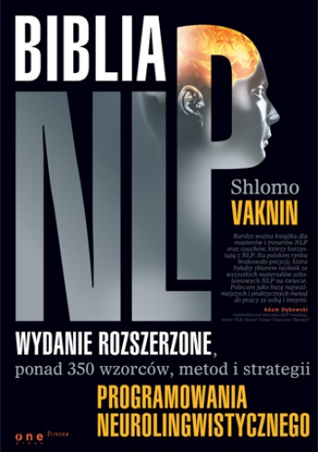 Biblia NLP. Wydanie rozszerzone, ponad 350 wzorców, metod i strategii programowania neurolingwistycznego - Shlomo Vaknin