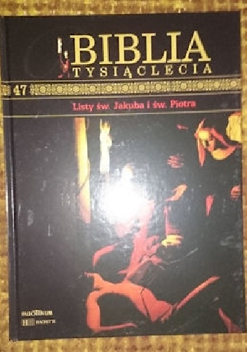 Biblia Tysiąclecia - Listy św. Jakuba i św. Piotra T.47