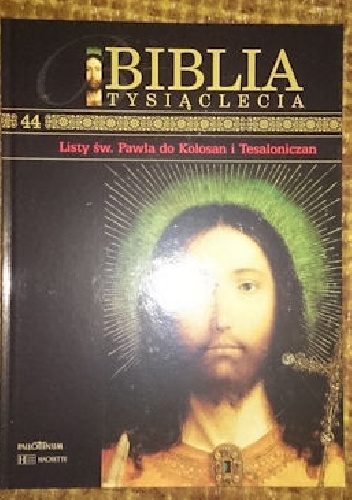 Biblia Tysiąclecia - Listy św. Pawła do Kolosan i Tesaloniczan T.44