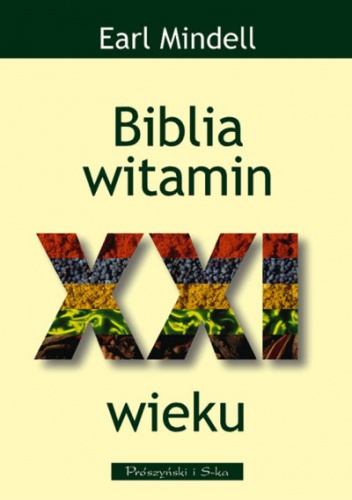 Biblia witamin XXI wieku - Earl Mindell