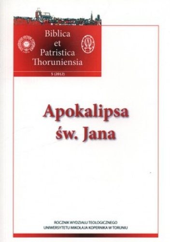 Biblica et Patristica Thoruniensia 5 (2012). Apokalipsa św. Jana - praca zbiorowa