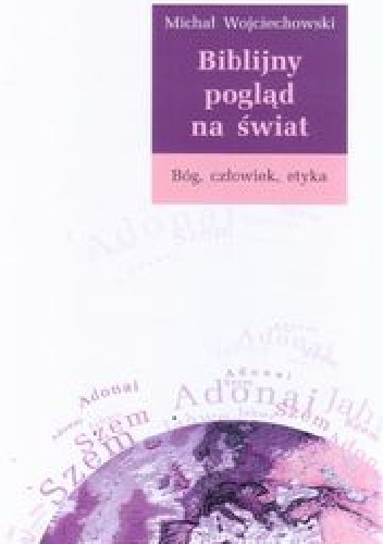 Biblijny pogląd na świat - Michał Wojciechowski