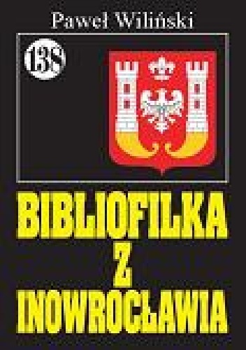 Bibliofilka z Innowrocławia - Paweł Wiliński