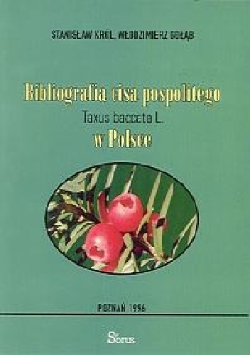 Bibliografia cisa pospolitego Taxus baccata L. w Polsce - Piotr Stanisław Król, Włodzimierz Gołąb